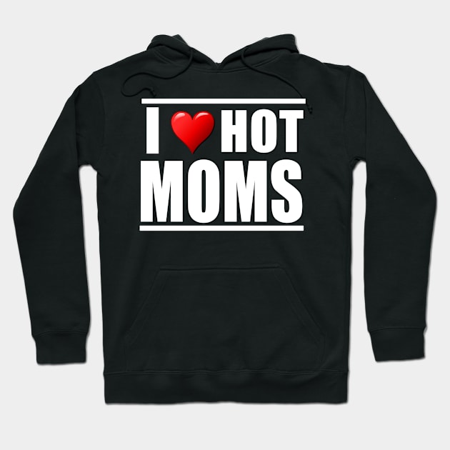 I love hot moms Hoodie by Realfashion